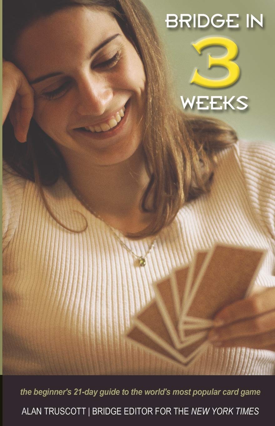 Bridge in 3 Weeks: The Beginner’s 21-Day Guide to the World’s Most Popular Card Game