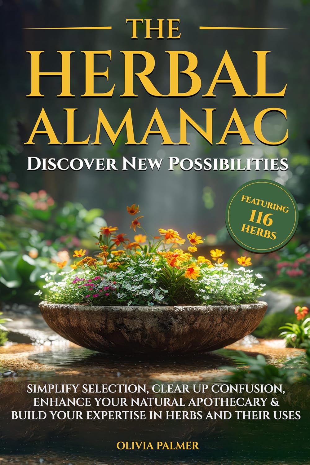 The Herbal Almanac: Discover New Possibilities: Simplify selection, clear up confusion, enhance your natural apothecary & build your expertise in herbs … A Beginners Journey in Herbal Remedies)