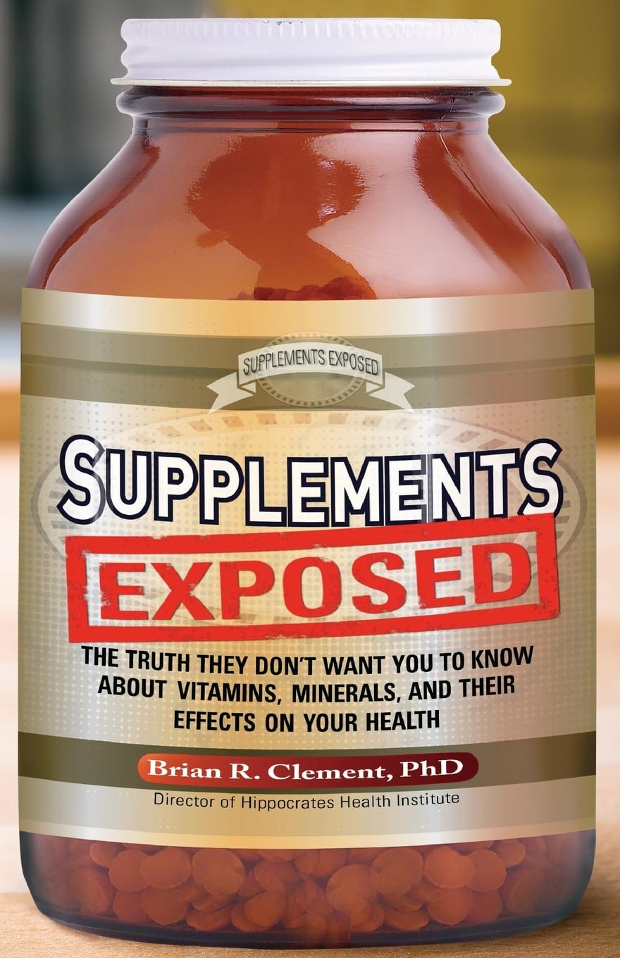 Supplements Exposed: The Truth They Don’t Want You to Know About Vitamins, Minerals, and Their Effects on Your Health