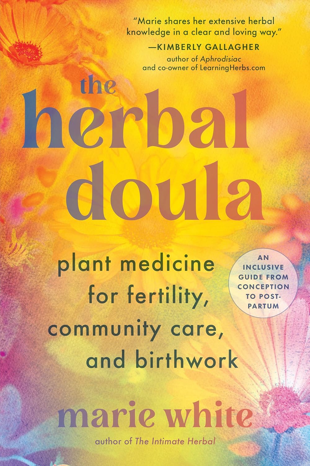 The Herbal Doula: Plant Medicine for Fertility, Community Care, and Birthwork–An inclusive guide from conception to postpartum